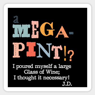 A mega pint? Funny Expression for Team Johnny Sticker